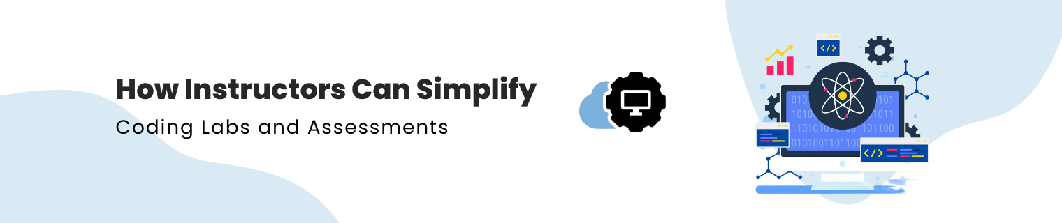How Instructors Can Simplify Coding Labs and Assessments